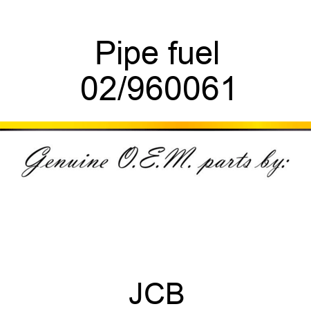 Pipe fuel 02/960061