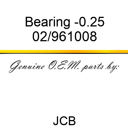 Bearing -0.25 02/961008