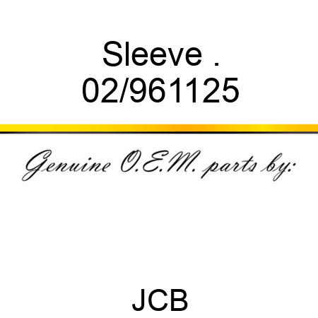 Sleeve . 02/961125