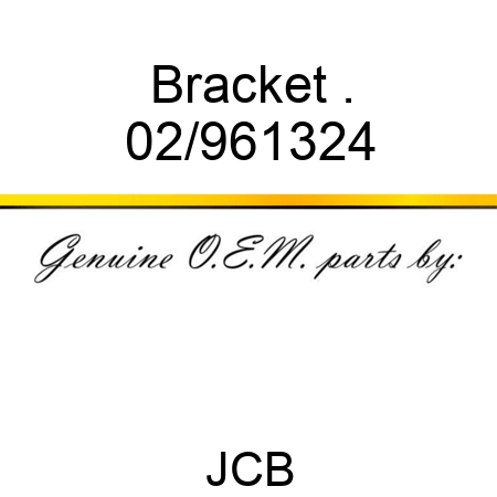 Bracket . 02/961324