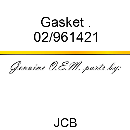 Gasket . 02/961421