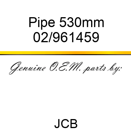 Pipe 530mm 02/961459