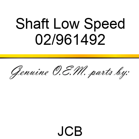 Shaft Low Speed 02/961492