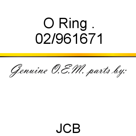 O Ring, . 02/961671
