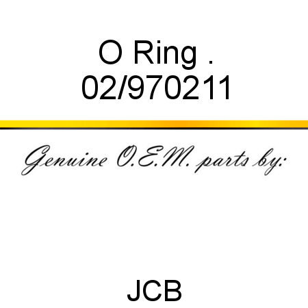 O Ring, . 02/970211