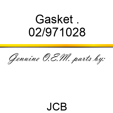Gasket . 02/971028