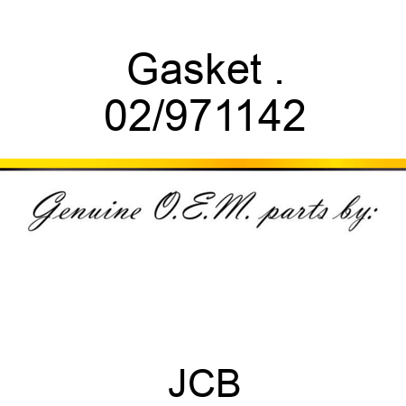 Gasket . 02/971142