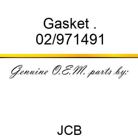 Gasket . 02/971491