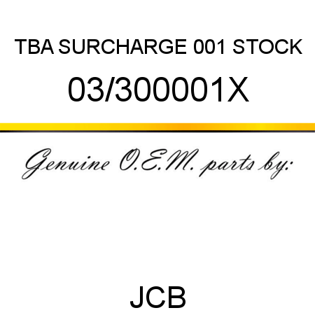 TBA, SURCHARGE, 001 STOCK 03/300001X