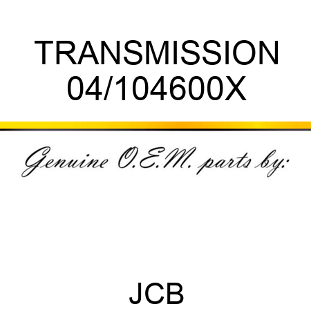 TRANSMISSION 04/104600X