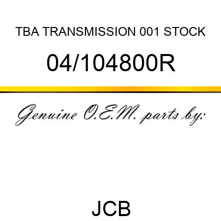 TBA, TRANSMISSION, 001 STOCK 04/104800R
