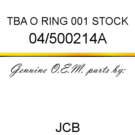 TBA, O RING, 001 STOCK 04/500214A