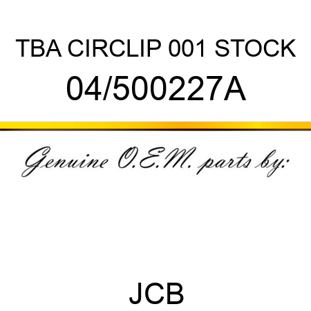 TBA, CIRCLIP, 001 STOCK 04/500227A