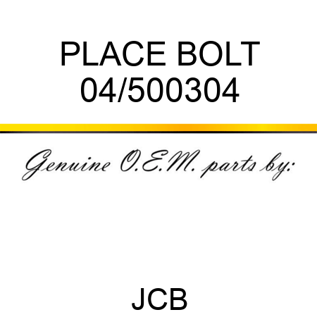PLACE BOLT 04/500304
