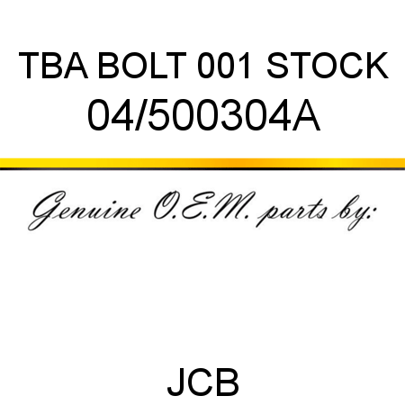TBA, BOLT, 001 STOCK 04/500304A