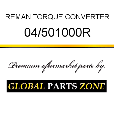 REMAN TORQUE CONVERTER 04/501000R