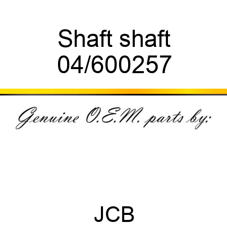 Shaft shaft 04/600257