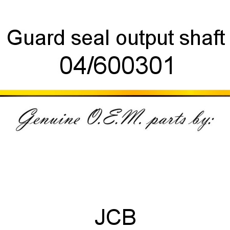Guard, seal, output shaft 04/600301