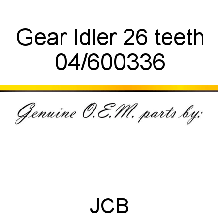 Gear, Idler, 26 teeth 04/600336