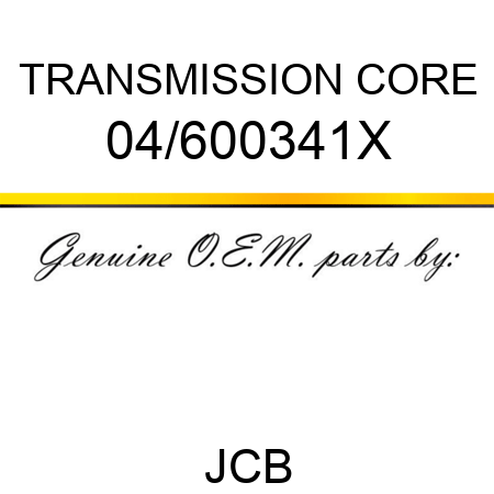 TRANSMISSION CORE 04/600341X