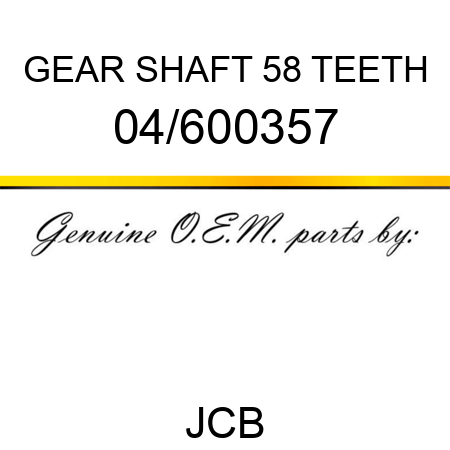 GEAR SHAFT 58 TEETH 04/600357