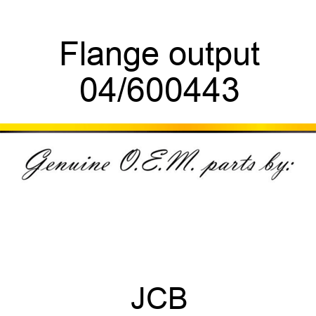 Flange output 04/600443