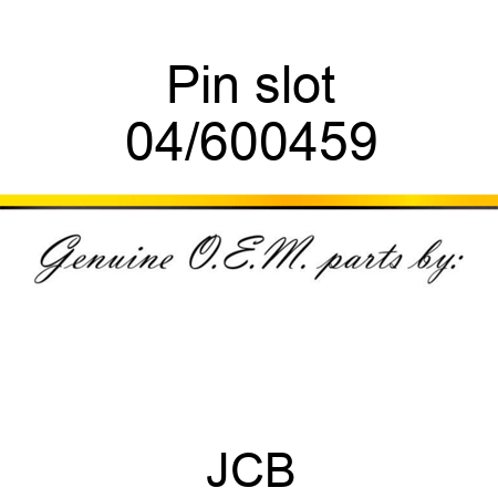 Pin slot 04/600459