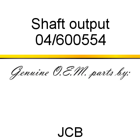 Shaft, output 04/600554
