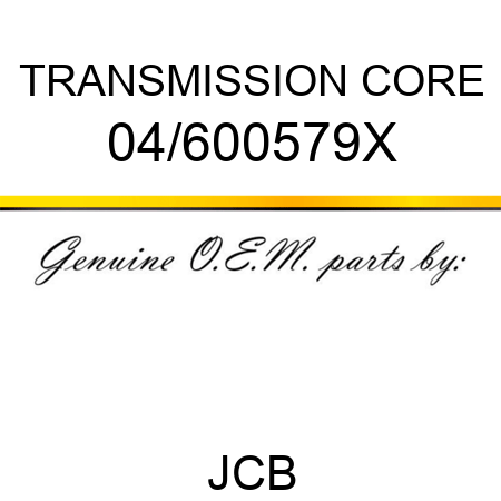 TRANSMISSION CORE 04/600579X