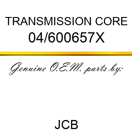 TRANSMISSION CORE 04/600657X