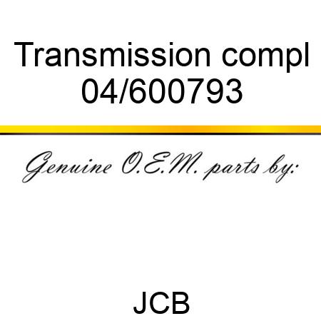Transmission compl 04/600793