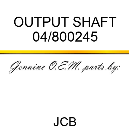 OUTPUT SHAFT 04/800245