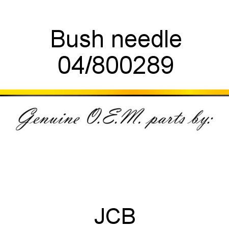 Bush, needle 04/800289