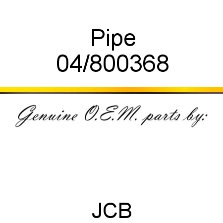 Pipe 04/800368