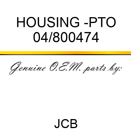 HOUSING -PTO 04/800474