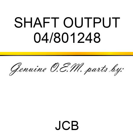 SHAFT, OUTPUT 04/801248