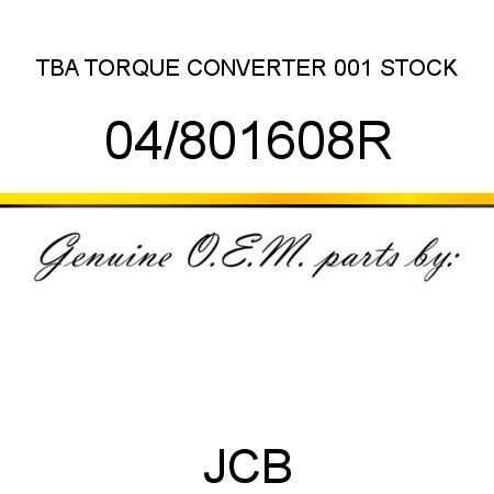 TBA, TORQUE CONVERTER, 001 STOCK 04/801608R