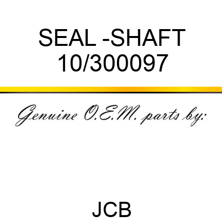 SEAL -SHAFT 10/300097