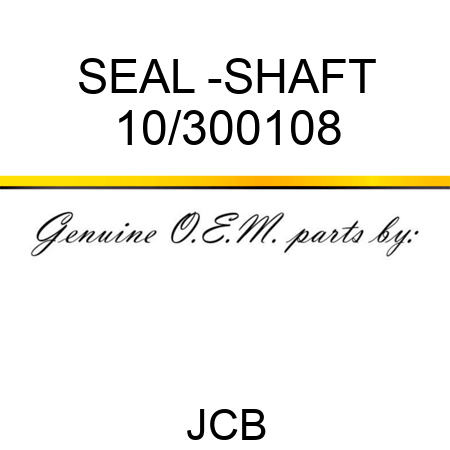 SEAL -SHAFT 10/300108