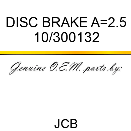 DISC BRAKE A=2.5 10/300132
