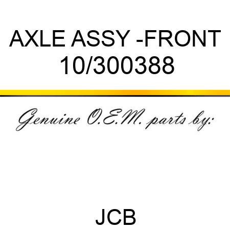 AXLE ASSY -FRONT 10/300388