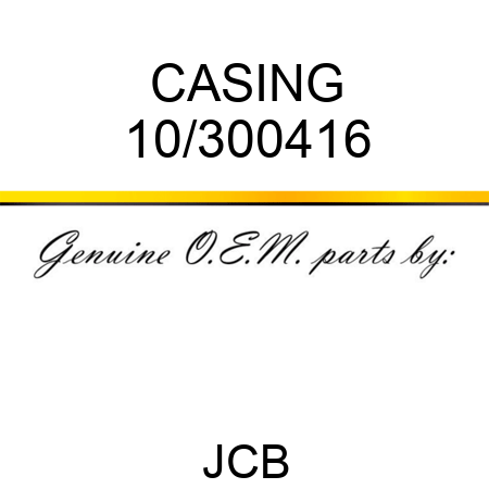 CASING 10/300416