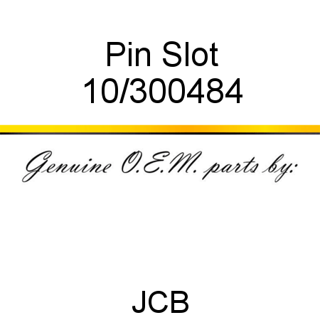 Pin, Slot 10/300484