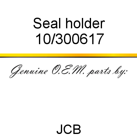 Seal, holder 10/300617