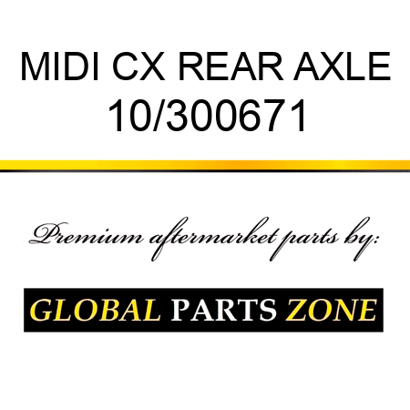 MIDI CX REAR AXLE 10/300671