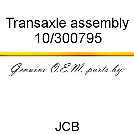 Transaxle, assembly 10/300795