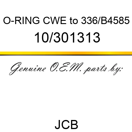 O-RING CWE to 336/B4585 10/301313