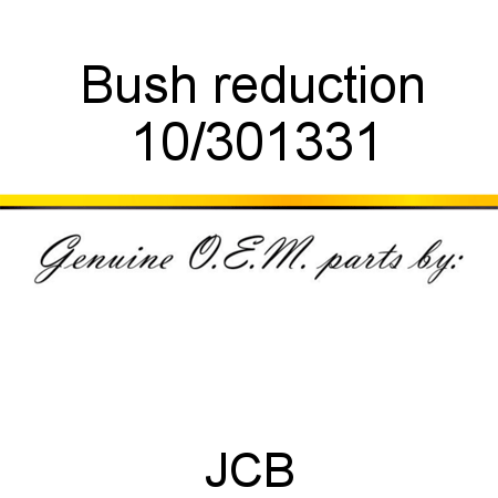 Bush, reduction 10/301331
