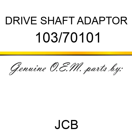 DRIVE SHAFT ADAPTOR 103/70101