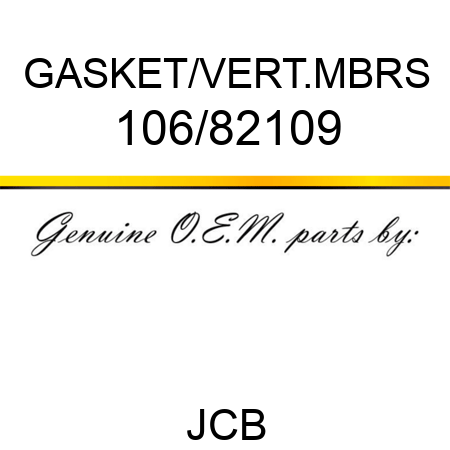 GASKET/VERT.MBRS 106/82109